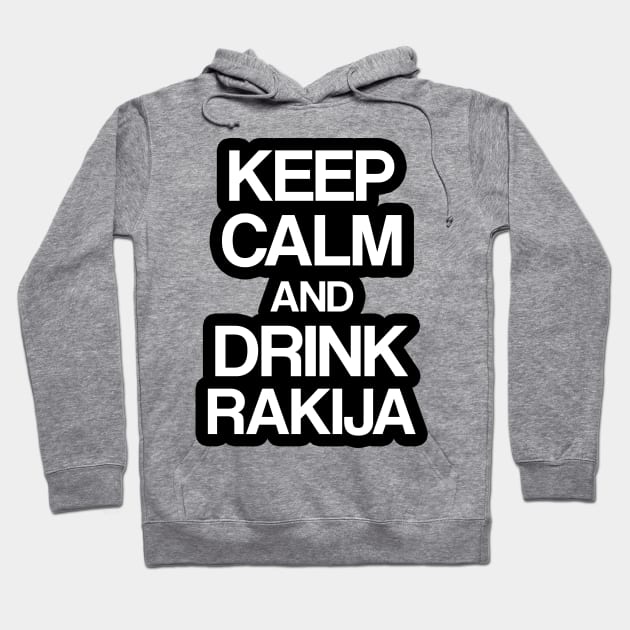 Keep calm and drink rakija Hoodie by Slavstuff